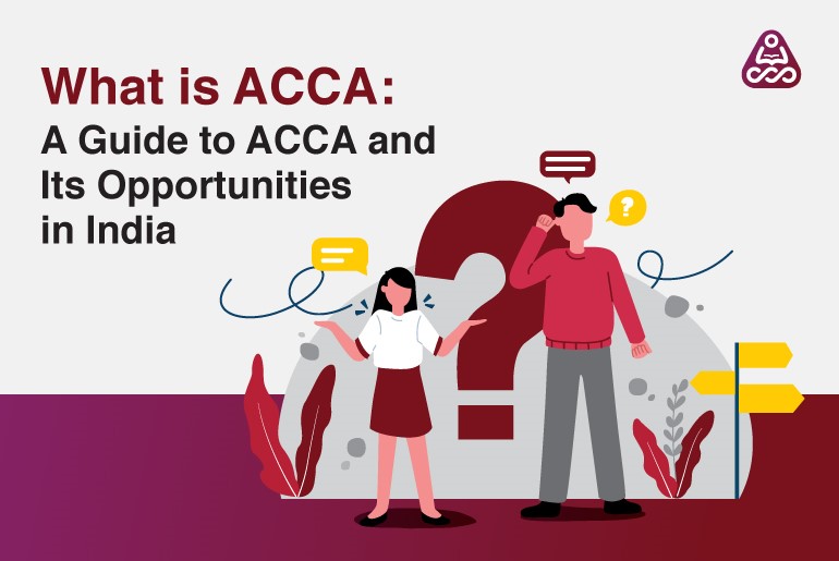 What is ACCA? A Guide to ACCA and Its Opportunities in India