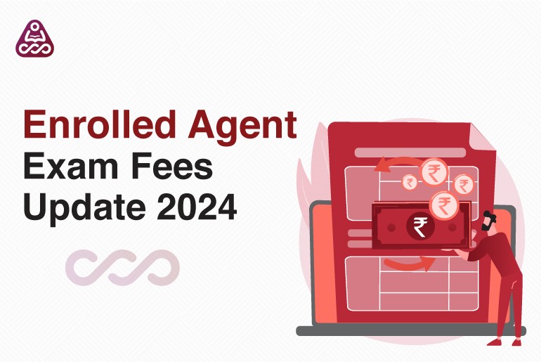  Enrolled Agent Exam Fees 2024: Latest Updates and Changes