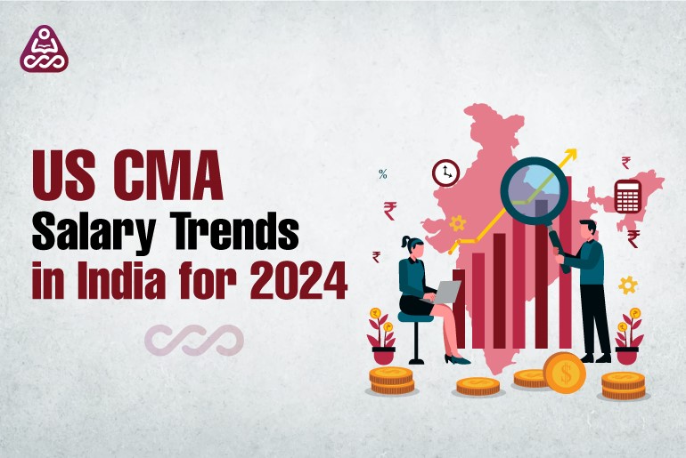 Exploring US CMA Salary Trends in India for 2024
