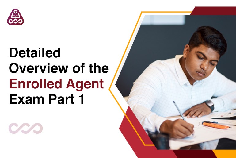 Detailed Overview of the Enrolled Agent Exam Part 1: Core Subjects and Exam Structure