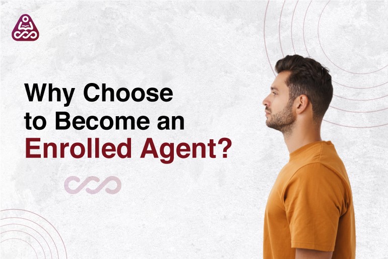 Why Choose to Become an Enrolled Agent? Learn the Benefits