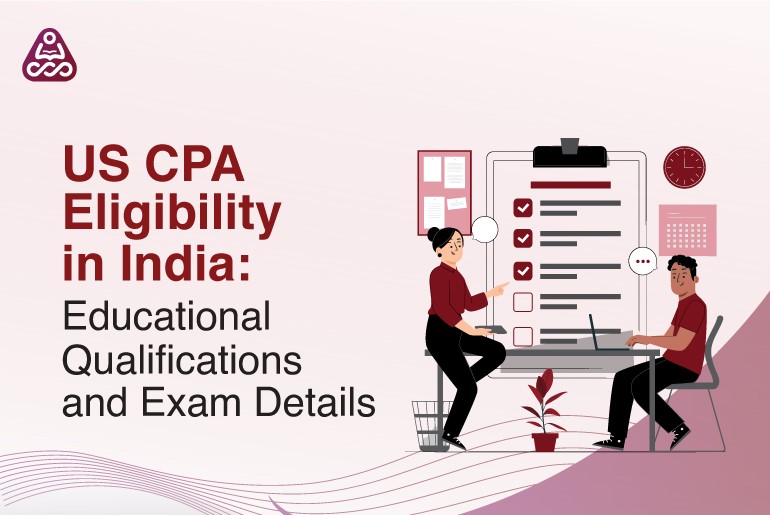 US CPA Eligibility in India: Educational Qualifications and Exam Details