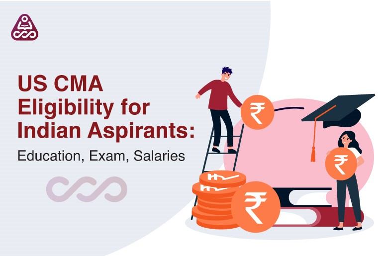 US CMA Eligibility for Indian Aspirants: Education and Exam Details