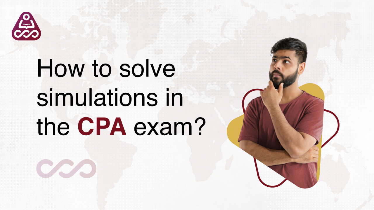 How to solve simulations in the CPA exam?