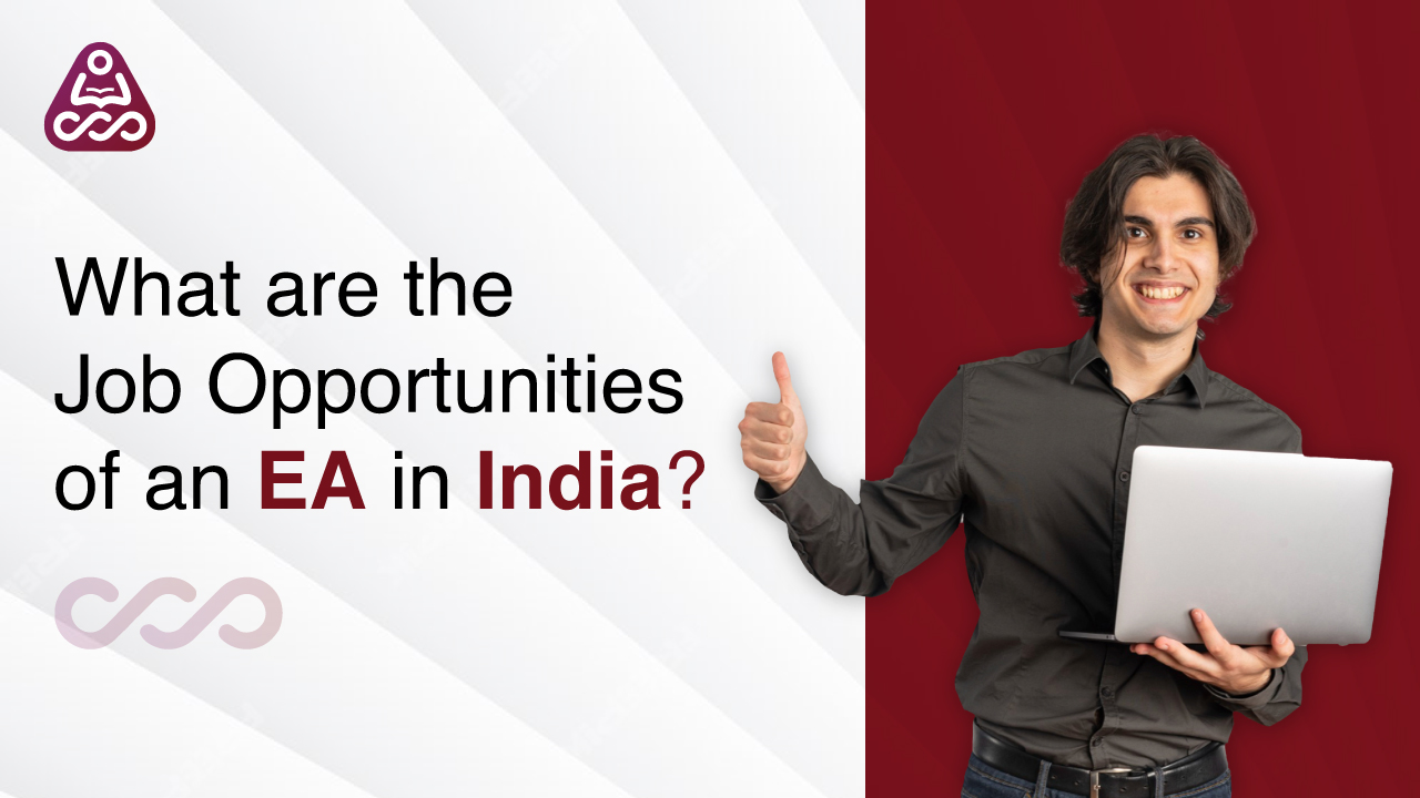 What are the Job Opportunities of an EA in India?
