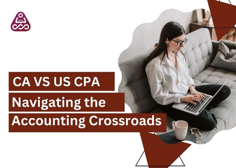 CA vs. US CPA: Navigating the Accounting Crossroads