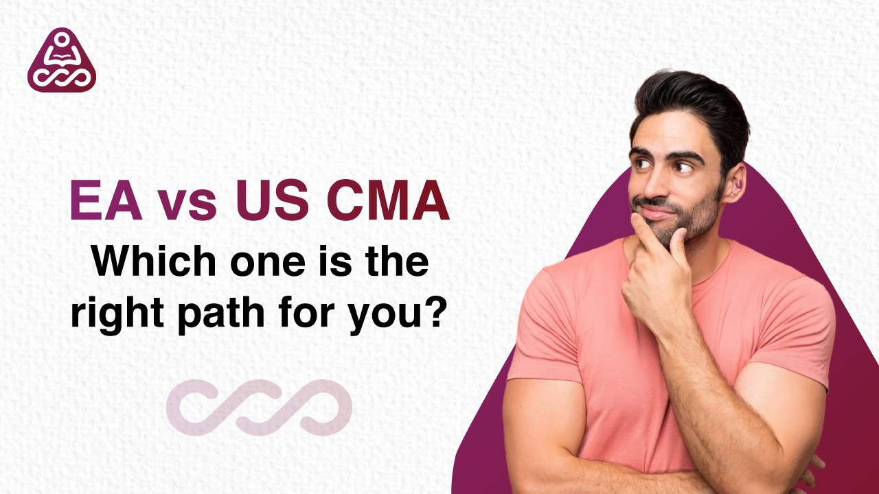 EA vs US CMA: Which one is the right path for you?