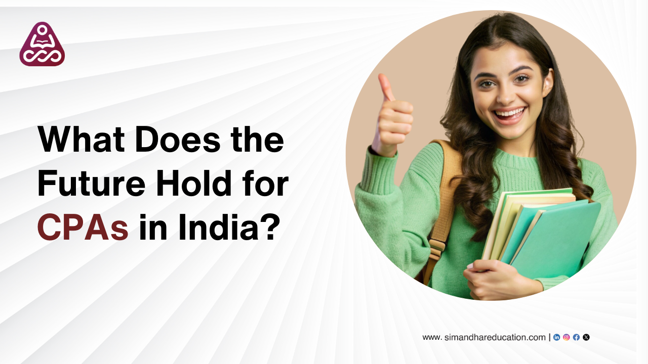 Future of CPAs in India: Opportunities, Challenges, and Trends