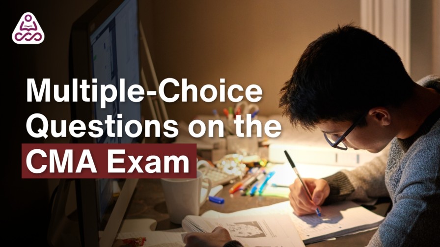 Multiple-Choice Questions on the CMA Exam