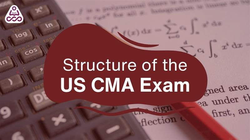 Structure of the US CMA Exam