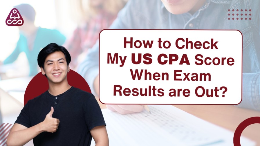 How to Check My US CPA Score When Exam Results are Out?