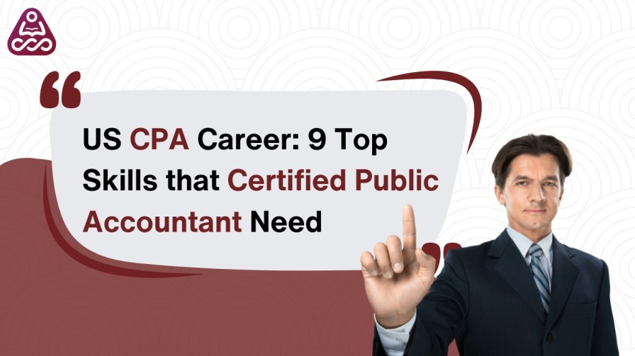 US CPA Career 9 Top Skills that Certified Public Accountant Need