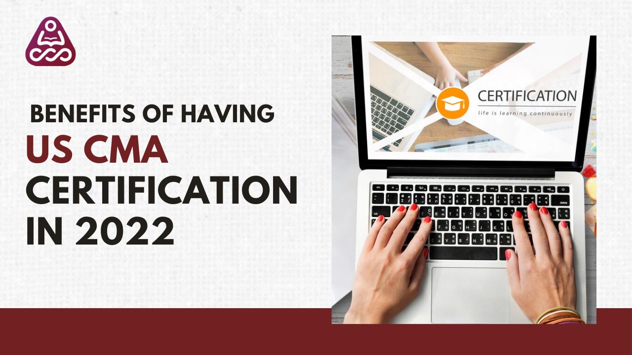 Benefits of having CMA USA Certification in 2022