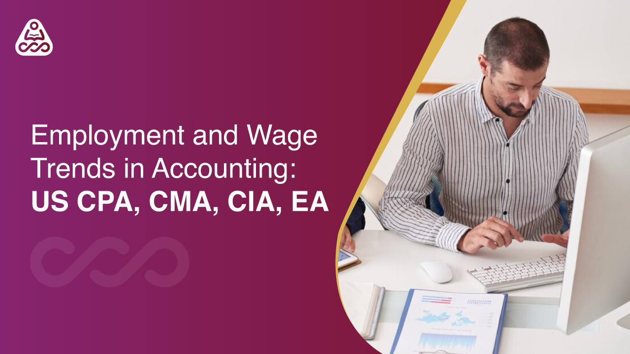 Employment and Wage Trends in Accounting: US CPA, CMA, CIA, EA
