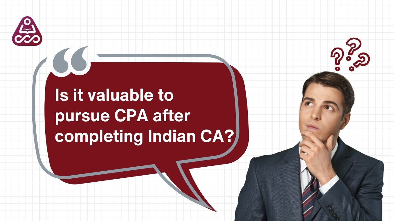  Is it valuable to pursue CPA after completing Indian CA?
