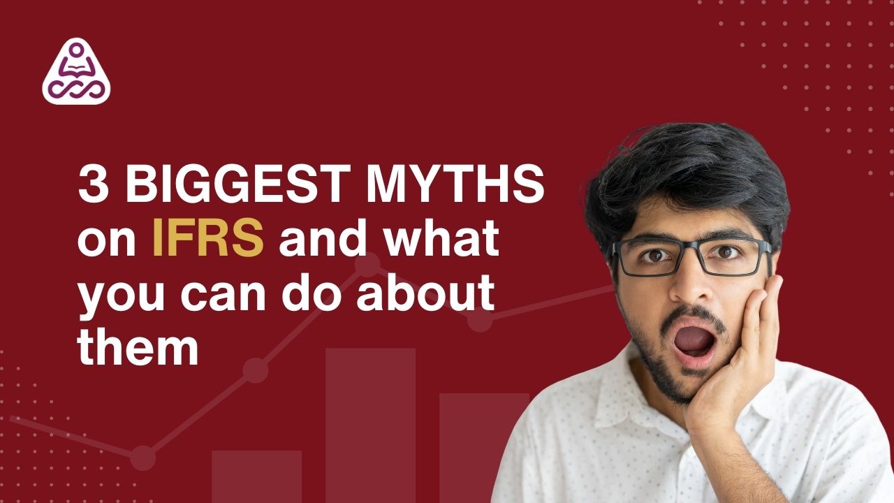 3 biggest myths on ifrs and what you can do about them