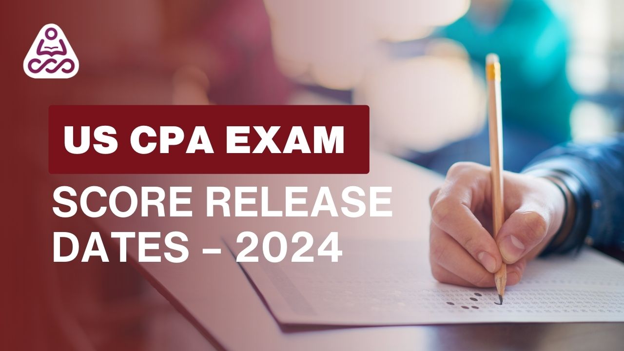 US CPA Exam Score Release Dates – 2024
