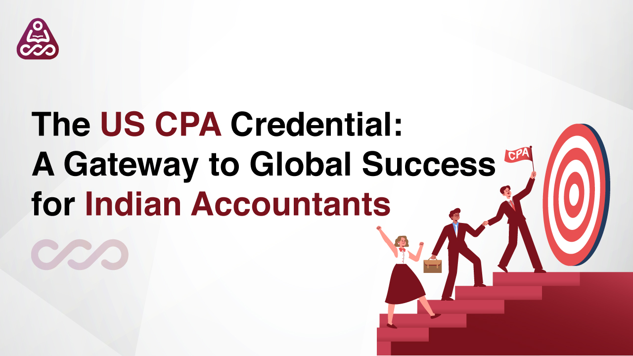 The US CPA Credential: A Gateway to Global Success for Indian Accountants