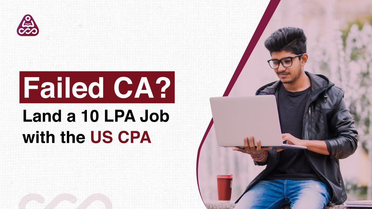 Failed CA? Land a 10 LPA Job with the US CPA
