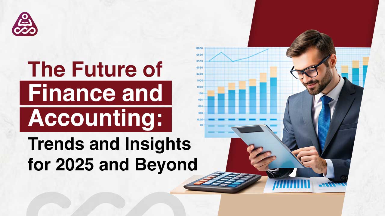The Future of Finance & Accounting: Key Trends & Insights for 2025