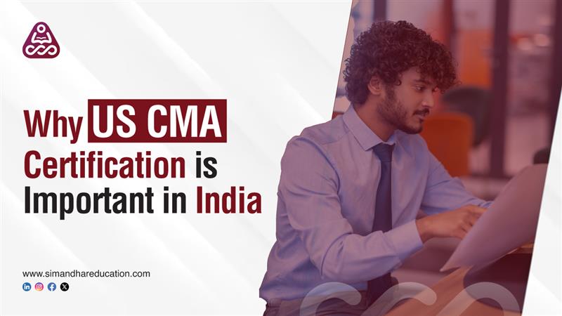 Why US CMA (Certified Management Accountant) Certification is Important in India