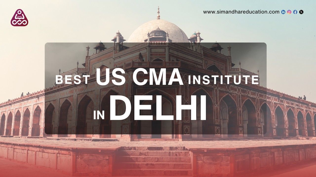 Best US CMA Institute in Delhi | Simandhar Education