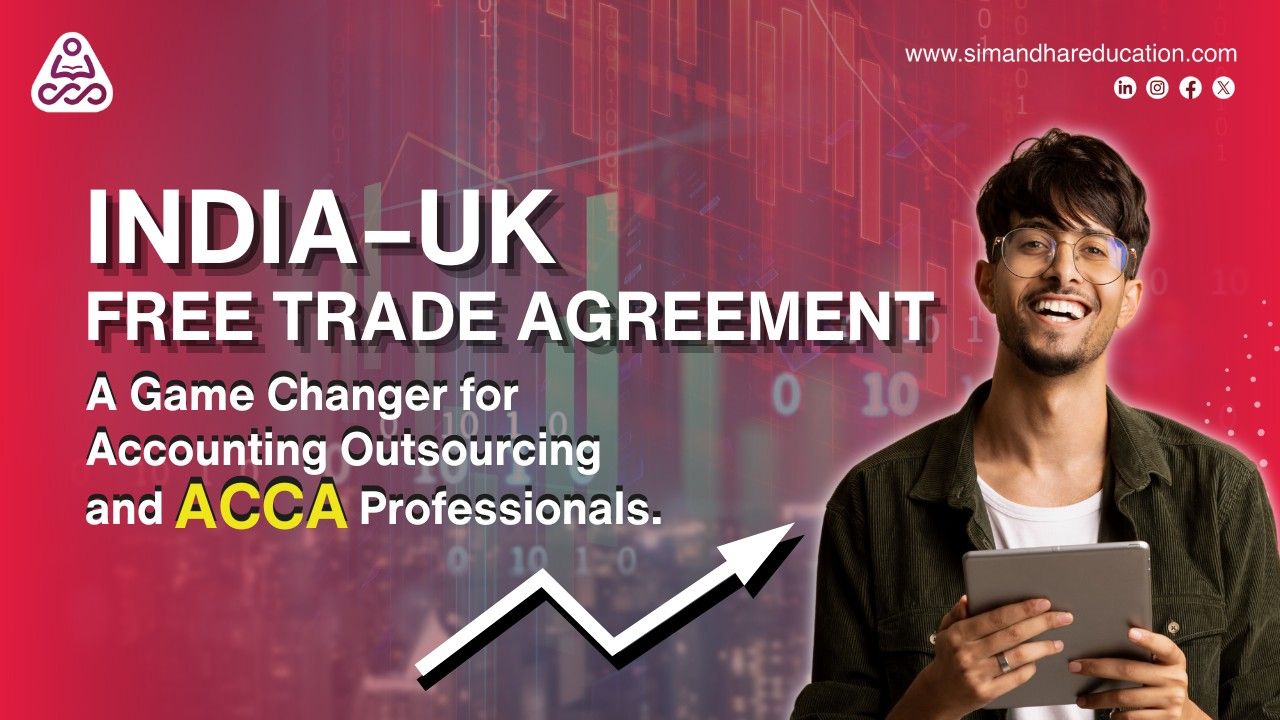 India–UK Free Trade Agreement: Boost for ACCA Professionals & Accounting Outsourcing