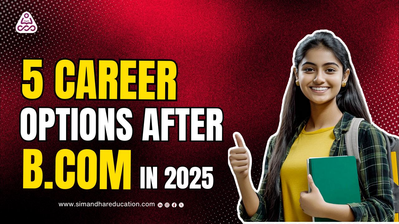 5 Best Career Options After B.Com in 2025 | Global Courses by Simandhar Education