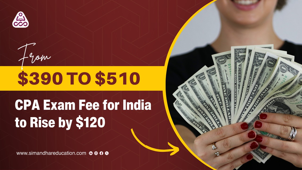 CPA Exam Fees Increased in 2025 – What You Need to Know | Simandhar Education