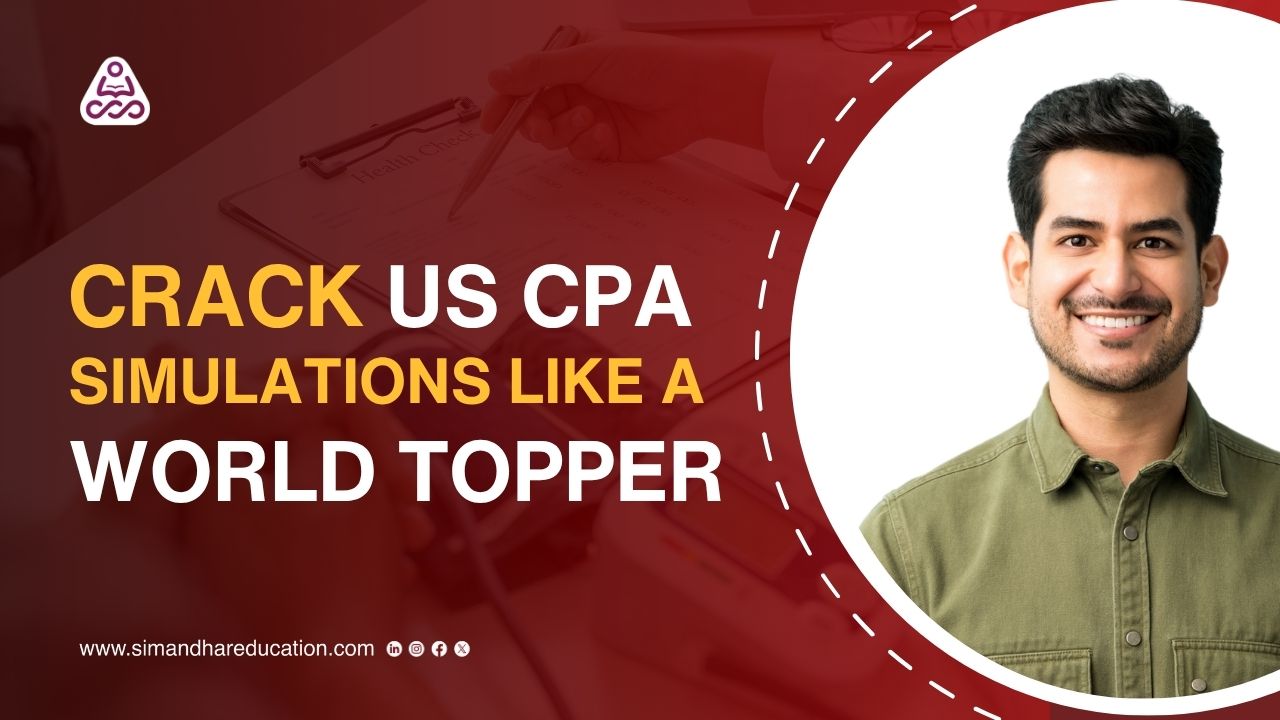 Crack CPA Simulations Like a Topper | Simandhar Education