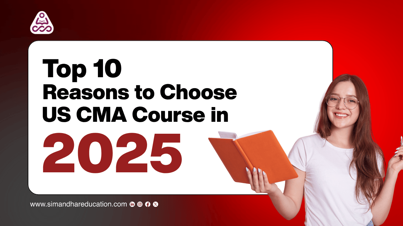 Top 10 Reasons to Choose US CMA Course in 2025