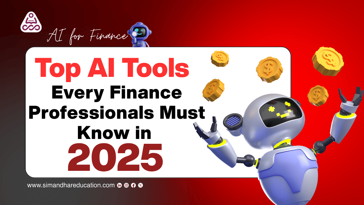 AI for finance, AI tools for finance 2025, artificial intelligence in finance, AI automation for accountants, finance AI software, AI in accounting, AI in audit, AI tools for CPA, AI tools for CFA, finance technology trends 2025, Simandhar Education AI