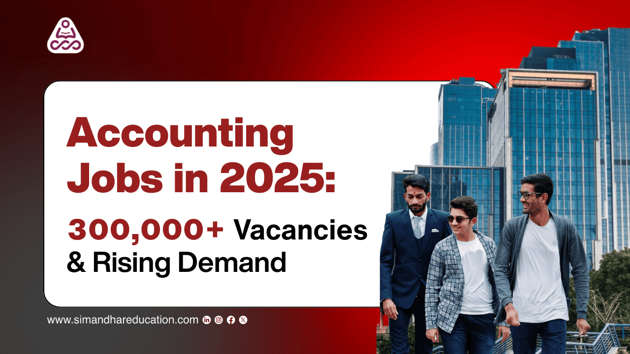 Accounting Jobs in 2025 | 300,000+ Vacancies & Career Growth – Simandhar Education