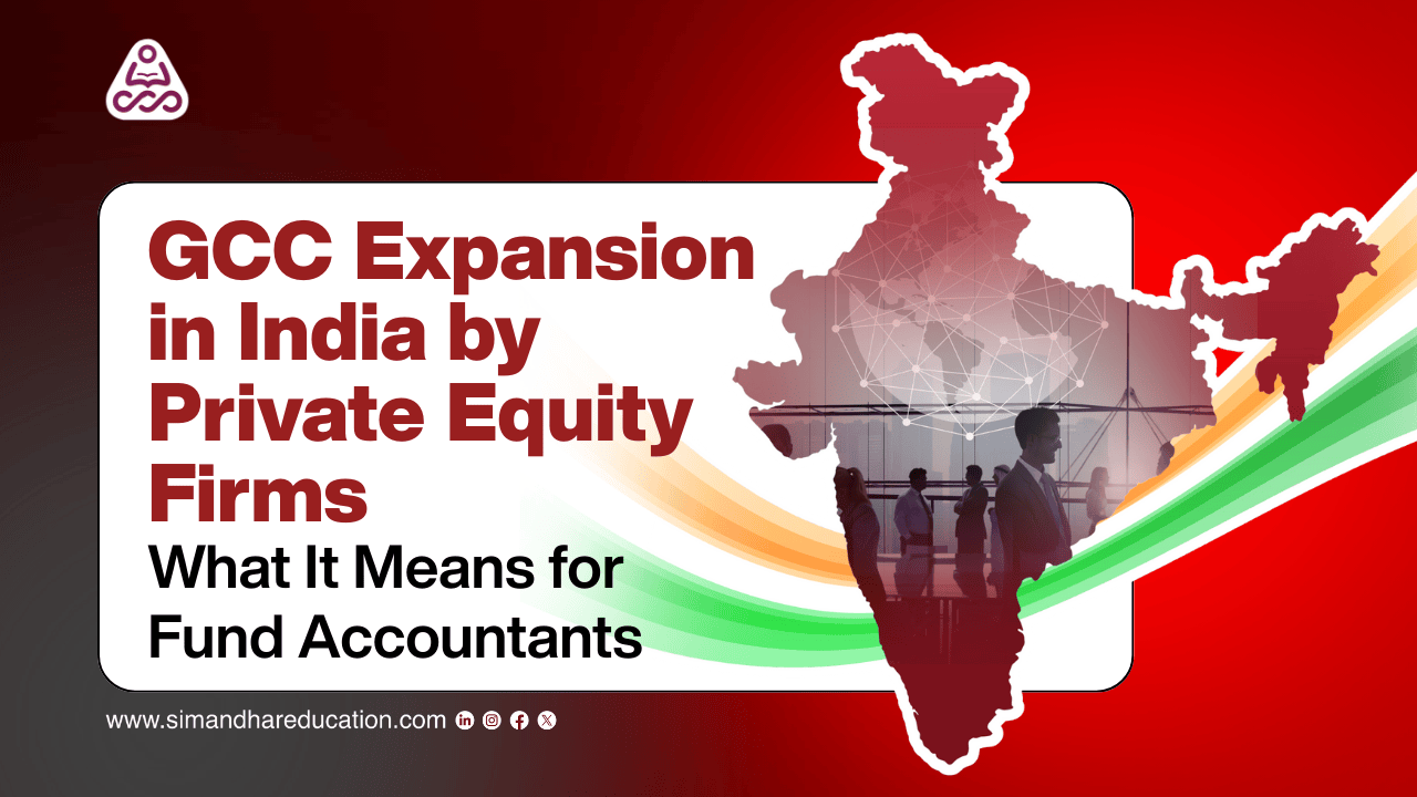 GCC Expansion in India by Private Equity Firms | Impact on Fund Accountants