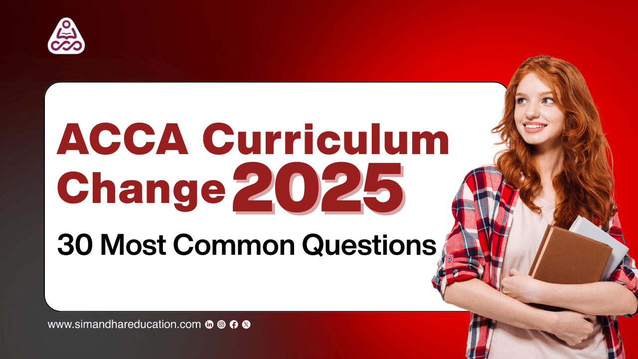 ACCA Curriculum Change 2025 – Top 30 FAQs Answered