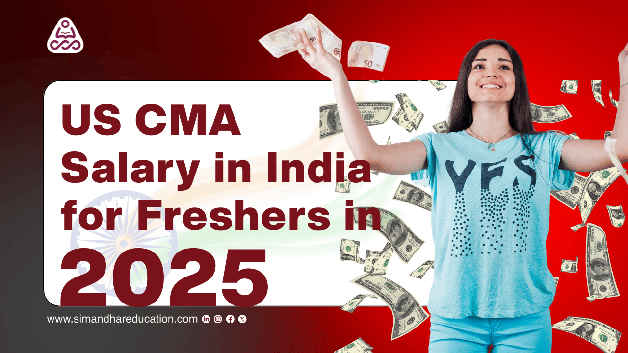 US CMA Salary in India for Freshers in 2025 | Simandhar Education