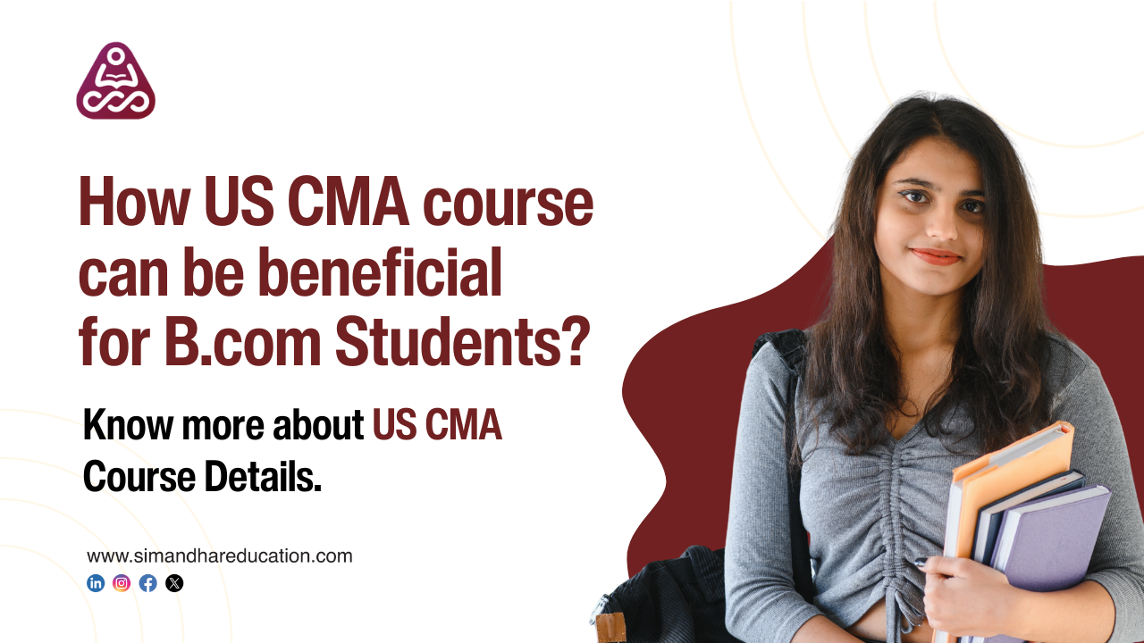 How US CMA Can Be Beneficial for B.Com Students | Simandhar Education