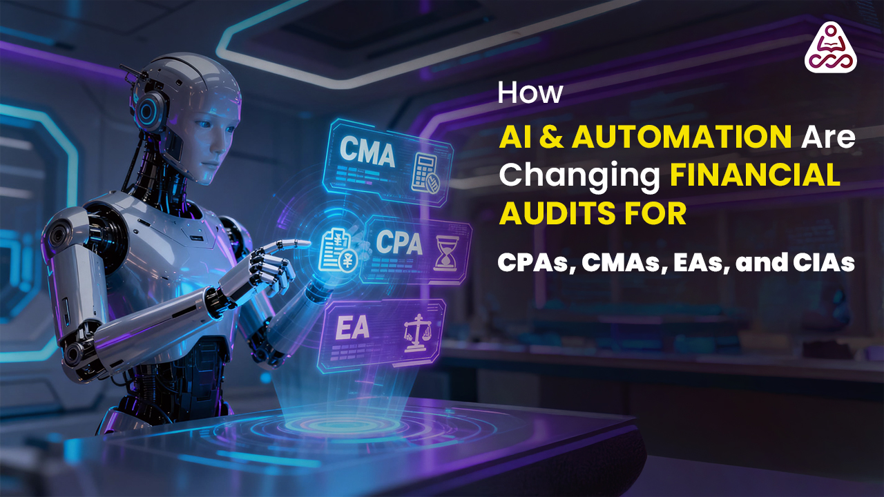 How AI & Automation Are Changing Financial Audits for CPAs, CMAs, EAs, and CIAs