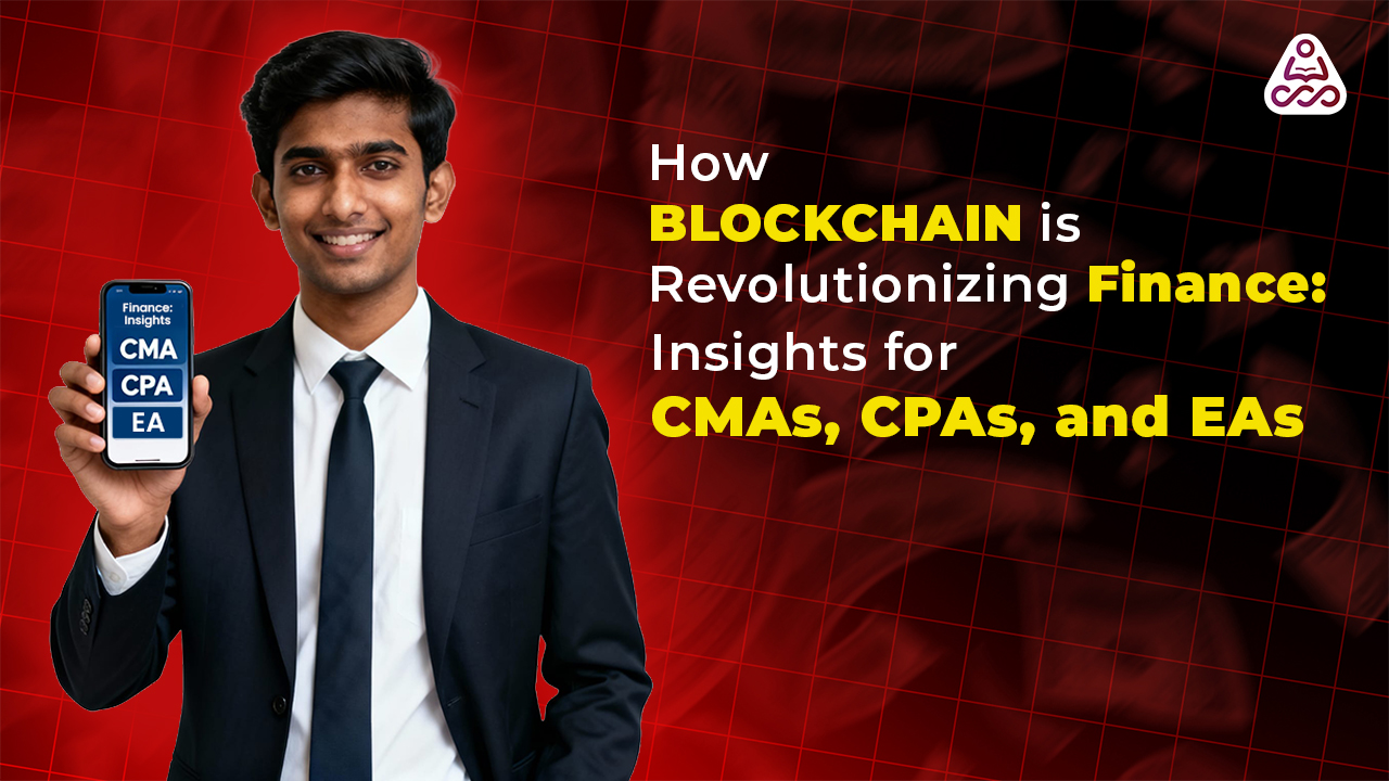 How Blockchain Is Transforming Finance | A Guide for CPAs, CMAs & EAs | Simandhar Education