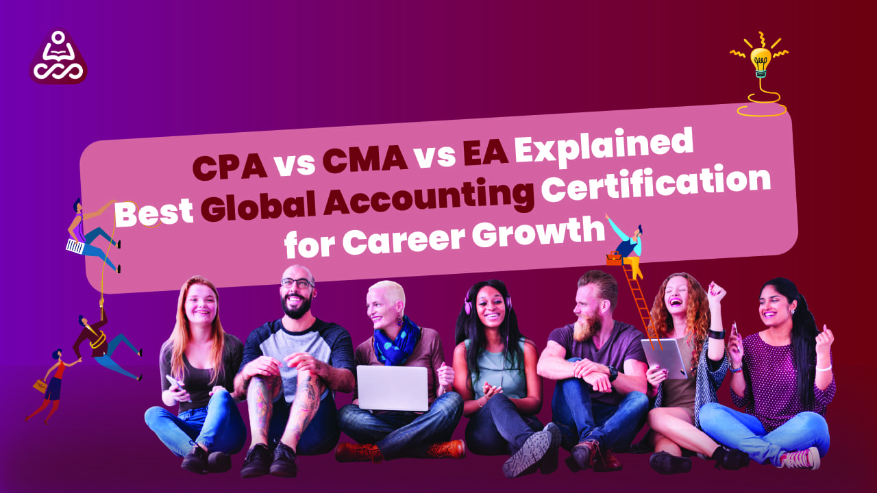 CPA vs CMA vs EA Explained | Which Global Accounting Certification Is Best for Career Growth?