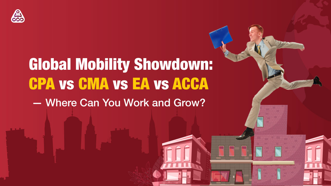 Global Mobility Showdown: CPA vs CMA vs EA vs ACCA — Where Can You Work and Grow? | Simandhar Education