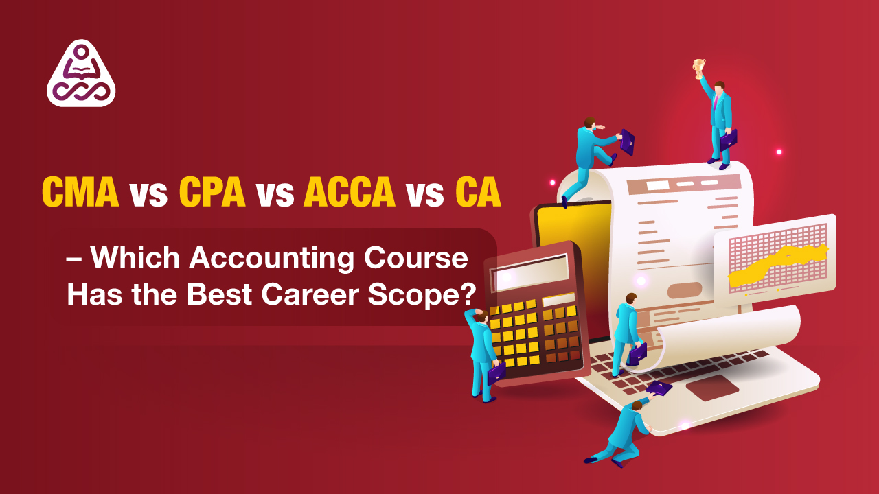 CMA vs CPA vs ACCA vs CA – Which Accounting Course Is Best for Your Career? | Simandhar Education