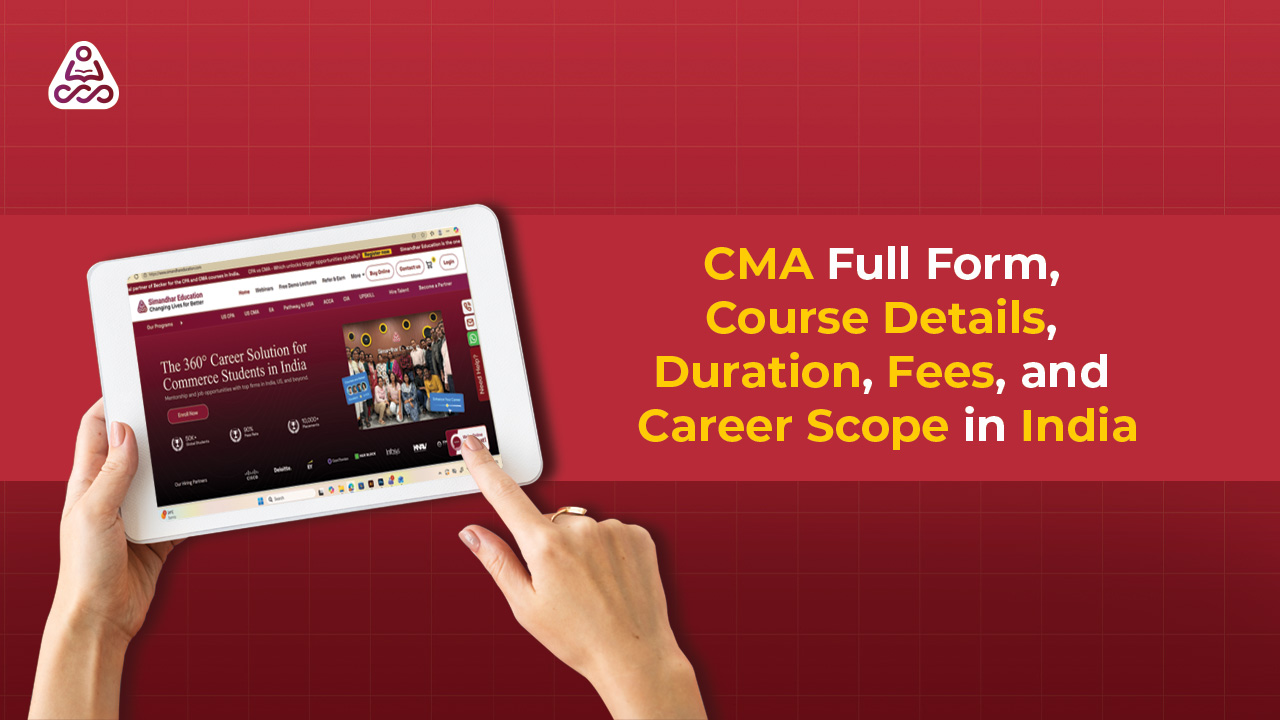 CMA Full Form, Course Details, Duration, Fees & Career Scope in India | CMA Course Fees India