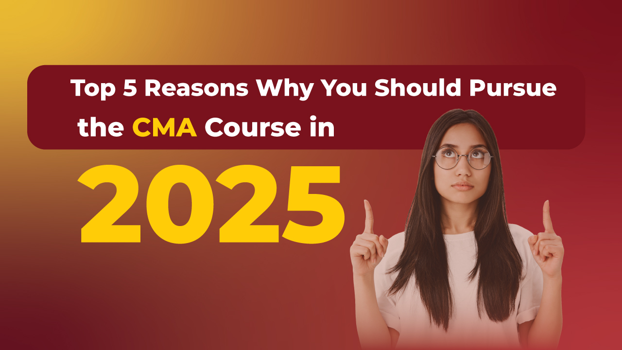 Top 5 Reasons to Pursue the CMA Course in 2025 | CMA Salary, Scope & Career Growth