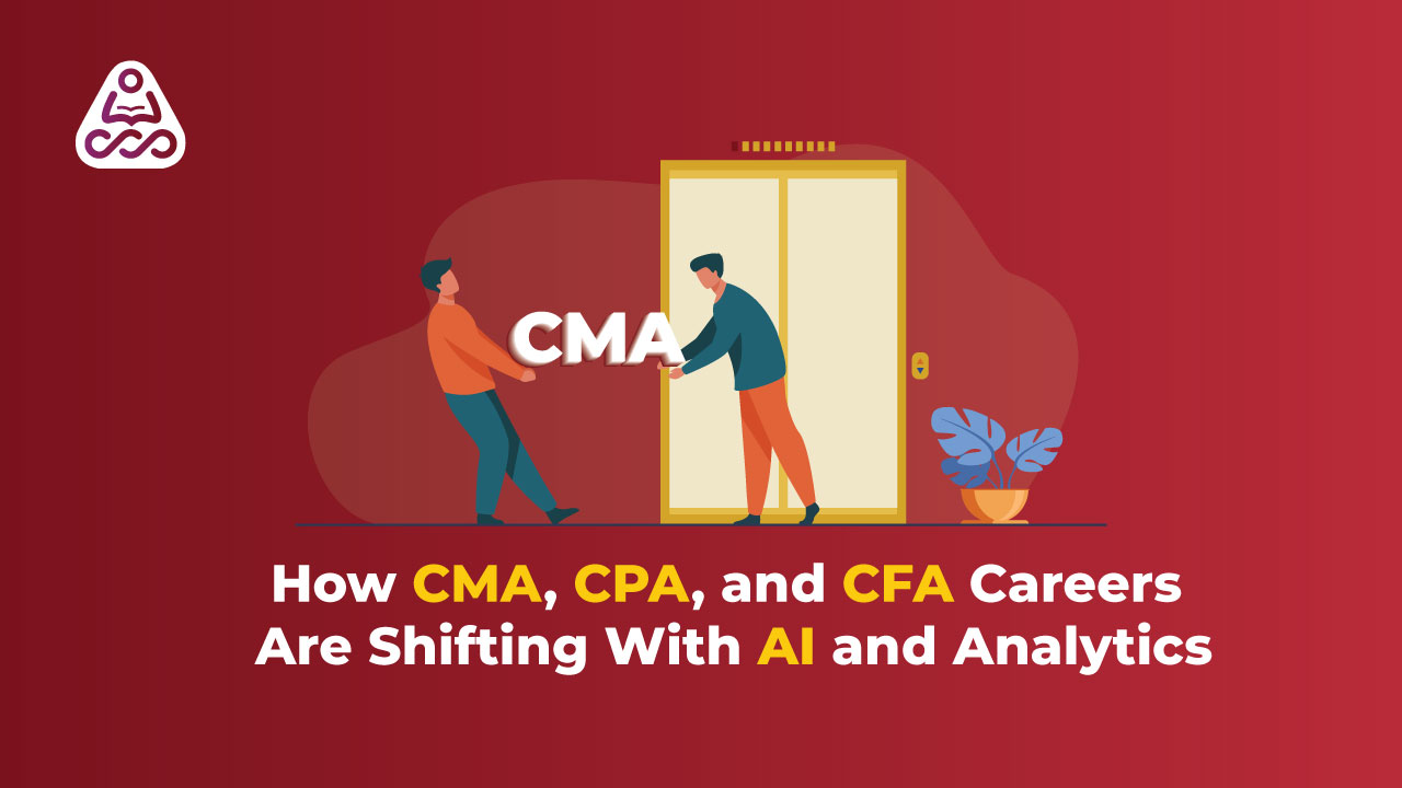 How CMA, CPA, and CFA Careers Are Evolving With AI and Analytics | CMA India and CPA US Insights