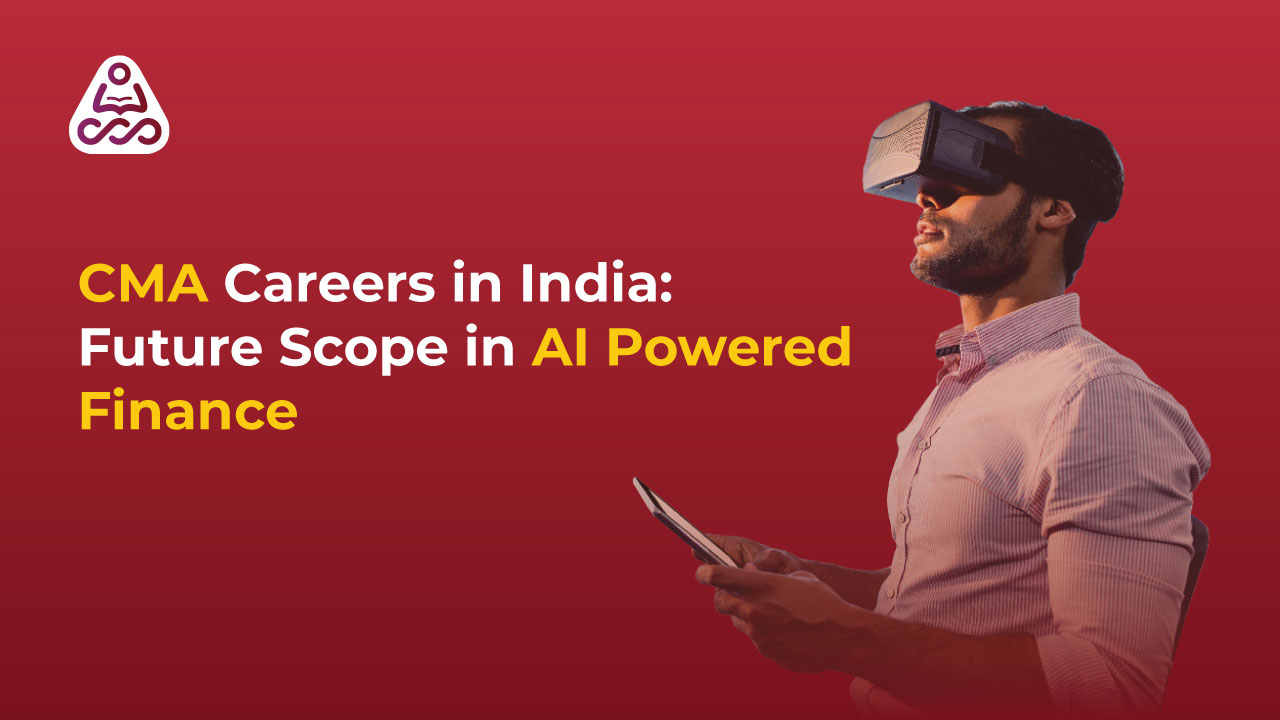 CMA Careers in India: Future Scope in AI Powered Finance | Simandhar Education Insights
