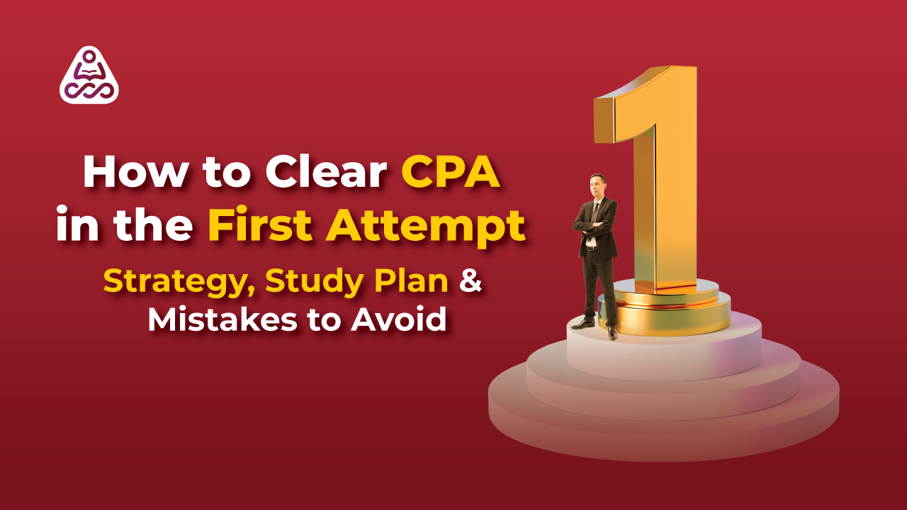 How to Clear CPA in the First Attempt | CPA Study Plan, Strategy and Mistakes to Avoid