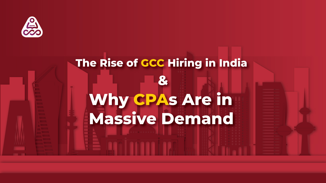 The Rise of GCC Hiring in India and Why CPAs Are in Massive Demand