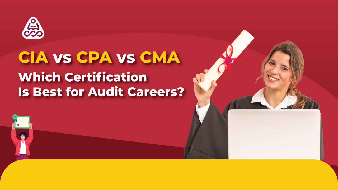 CIA vs CPA vs CMA: Which Certification Is Best for Audit Careers in India and Globally