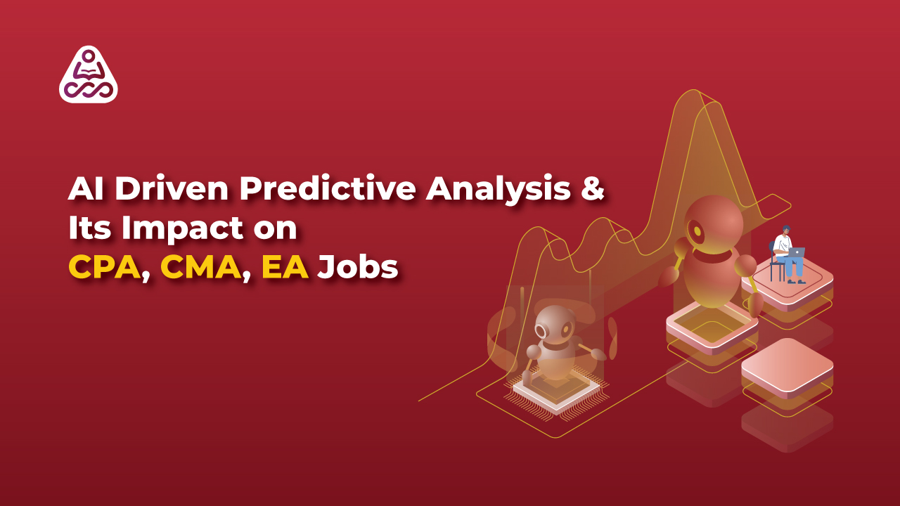 AI Driven Predictive Analysis and the Future of CPA, CMA and EA Careers in 2026
